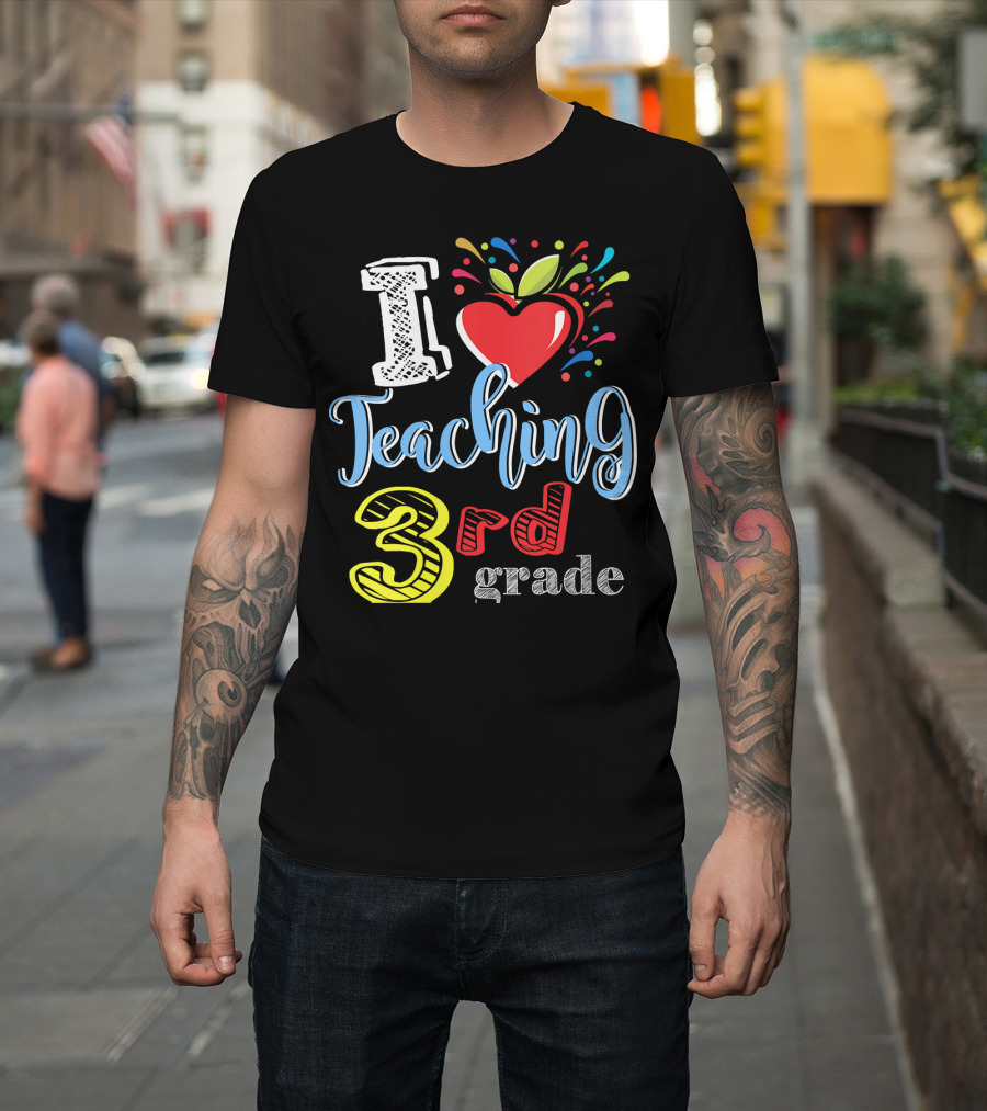 I Love Teaching 3rd Grade Apple T-Shirt