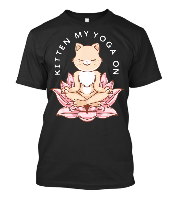 Kitten My Yoga On Meditation Hindu Namaste Kitten T-Shirt