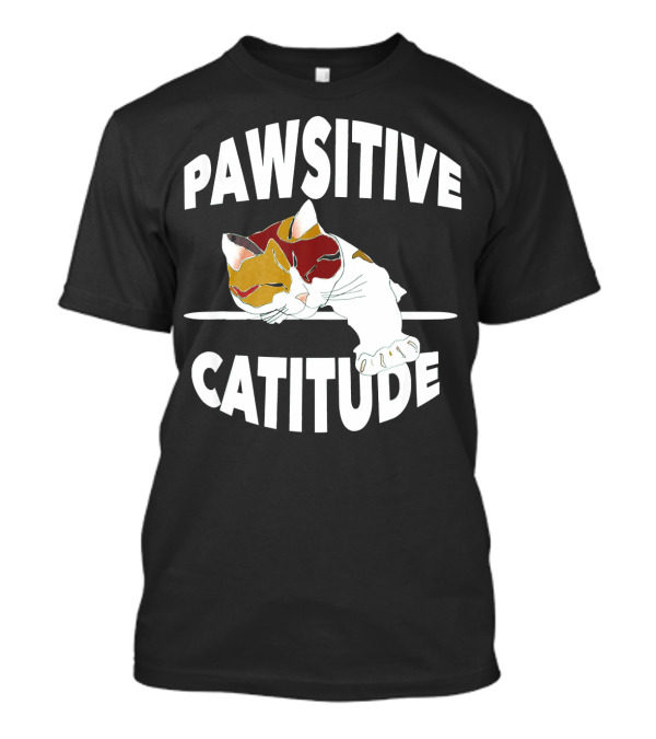 Pawsitive Catitude Funny Cat Girls Mom Cati T-Shirt