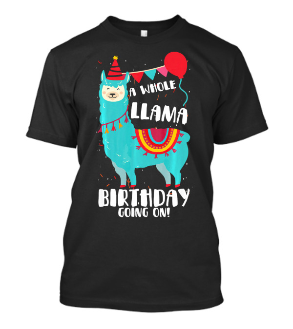 A Whole Llama Birthday Going On Cute Party Balloons T-Shirt