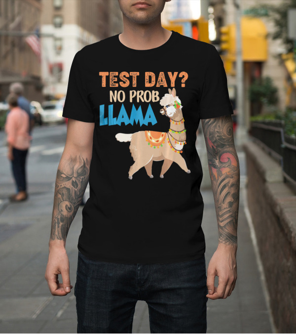 Shirt: Test Day No Prob Llama T-Shirt Test Day No Prob Llama T-Shirt