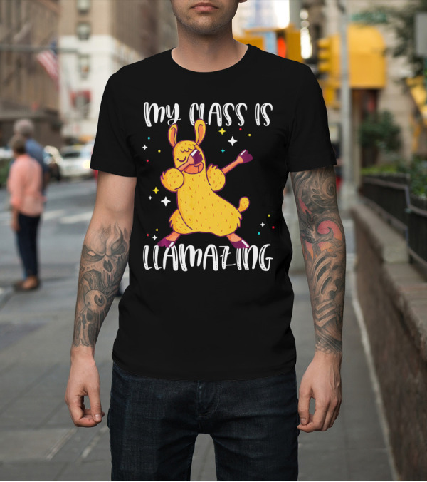 Shirt: My Class Is Llamazing Alpaca Back To School T-Shirt My Class Is Llamazing Alpaca Back To School T-Shirt