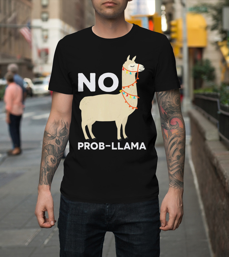 NO PROB-LLAMA Funny No Problem T-Shirt