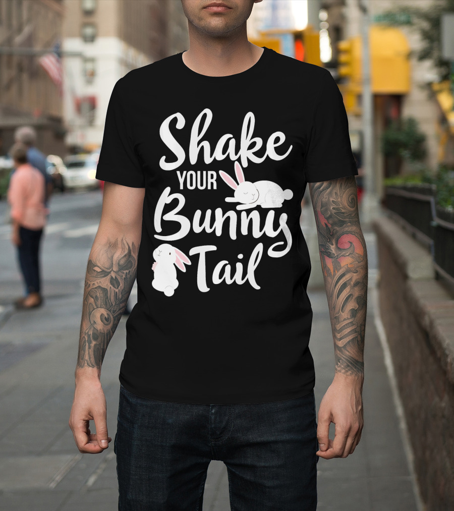 Shake Your Bunny Tail Easter Bunny Rabbits T-Shirt