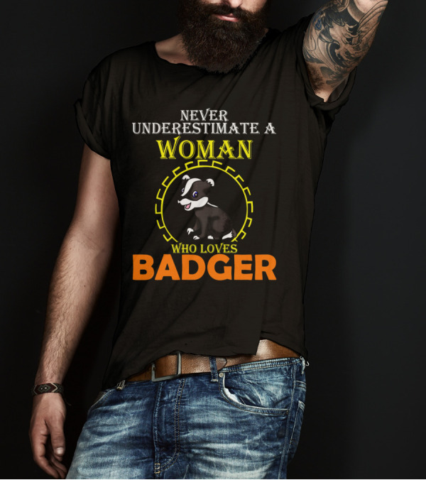 Never Underestimate A Woman Who Loves Badger T-Shirt