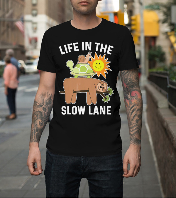Shirt: LIFE IN THE SLOW LANE Funny Sloth with Turtle and Snail T-Shirt LIFE IN THE SLOW LANE Funny Sloth with Turtle and Snail T-Shirt