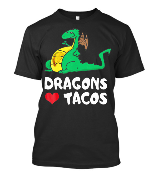 Dragons Love Tacos Dragons Lover Dragon With Tacos Image T-Shirt