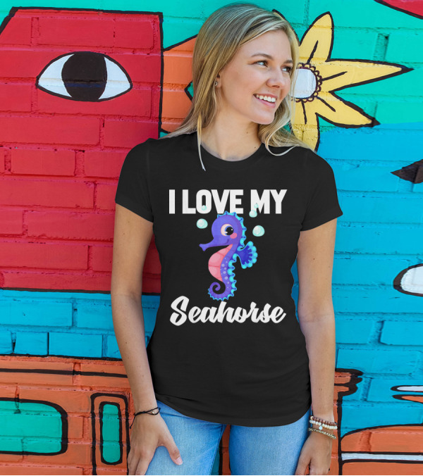 I Love My Seahorse T-Shirt