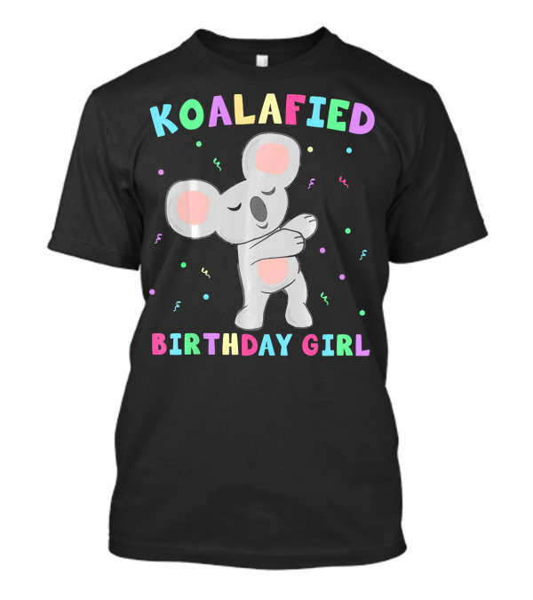 Koala Bear Dabbing Koalafied Birthday Girl T-Shirt