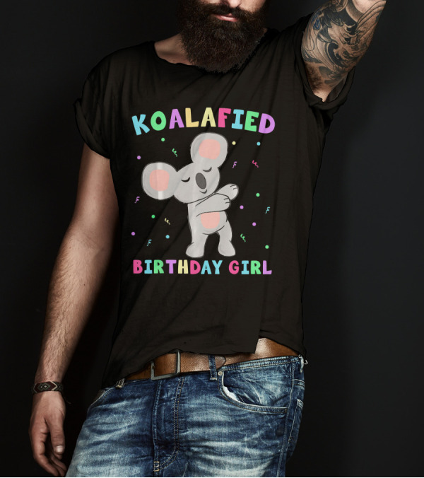 Koala Bear Dabbing Koalafied Birthday Girl T-Shirt