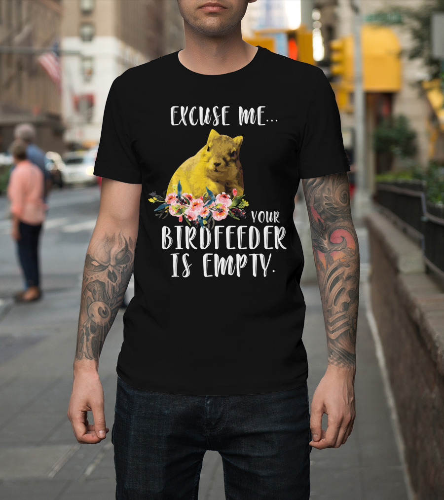 Excuse Me Your Birdfeeder Is Empty Squirrel with Floral Accents T-Shirt