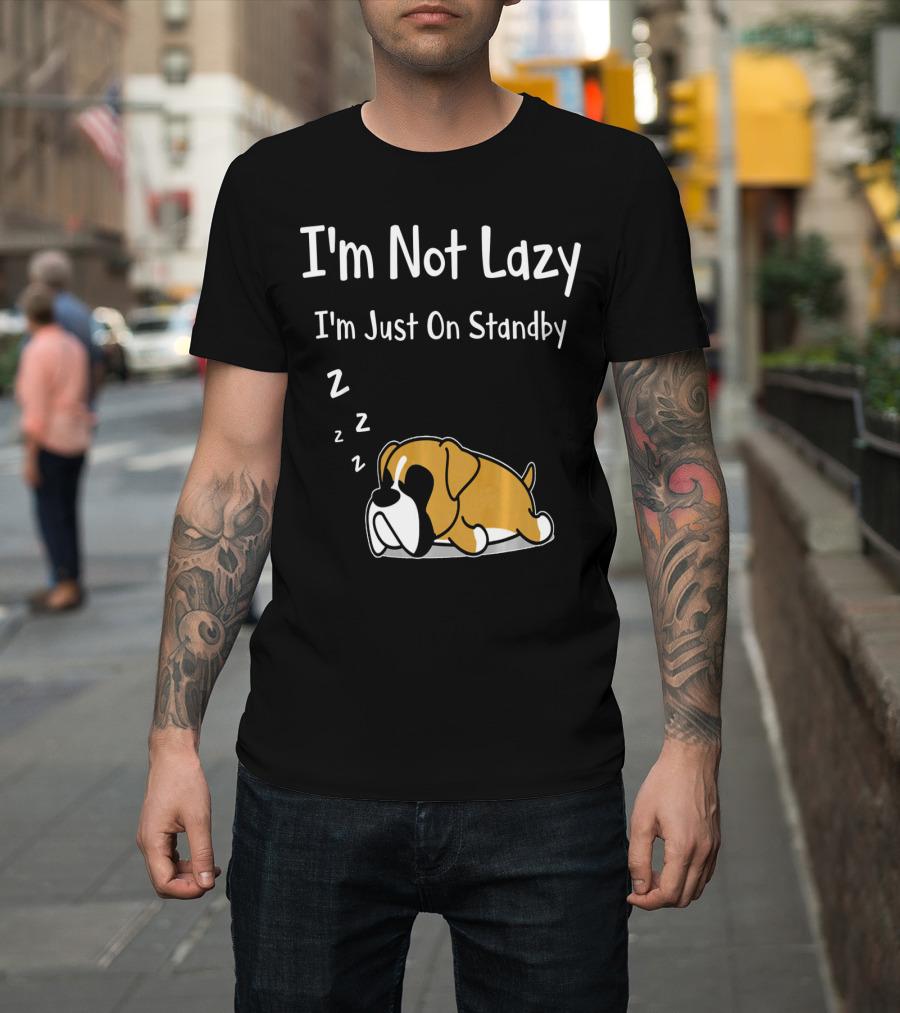 I'm Not Lazy I'm Just On Standby Boxer Dog Sleeping T-Shirt