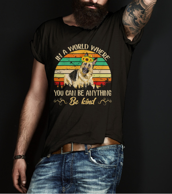 In A World Where You Can Be Anything Be Kind German Shepherd Sunflowers Vintage Sunset T-Shirt