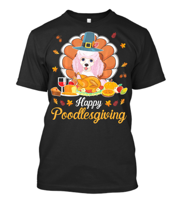 Happy Poodlesgiving Pilgrim Poodle With Turkey And Wine T-Shirt