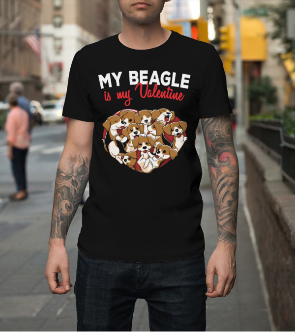 Shirt: My Beagle Is My Valentine Beagle Puppies Heart Valentine T-Shirt My Beagle Is My Valentine Beagle Puppies Heart Valentine T-Shirt