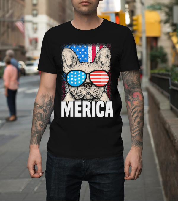 Shirt: French Bulldog Merica 4th of July Patriotic USA Flag Sunglasses T-Shirt French Bulldog Merica 4th of July Patriotic USA Flag Sunglasses T-Shirt