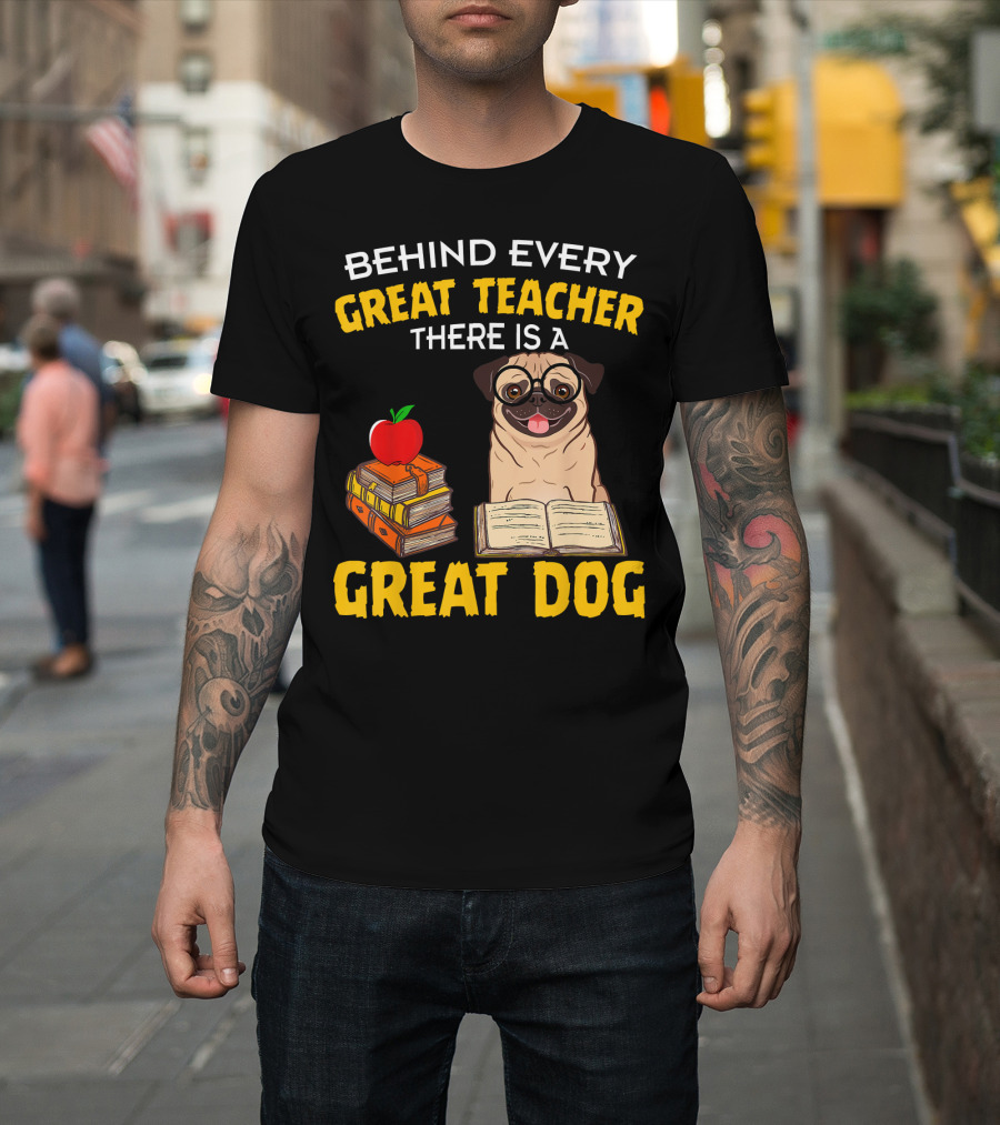 Behind Every Great Teacher There Is a Great Dog Pug with Books and Red Apple T-Shirt