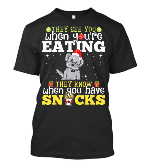 They See You When You're Eating They Know When You Have Snacks Bichon Frise Dog Love T-Shirt
