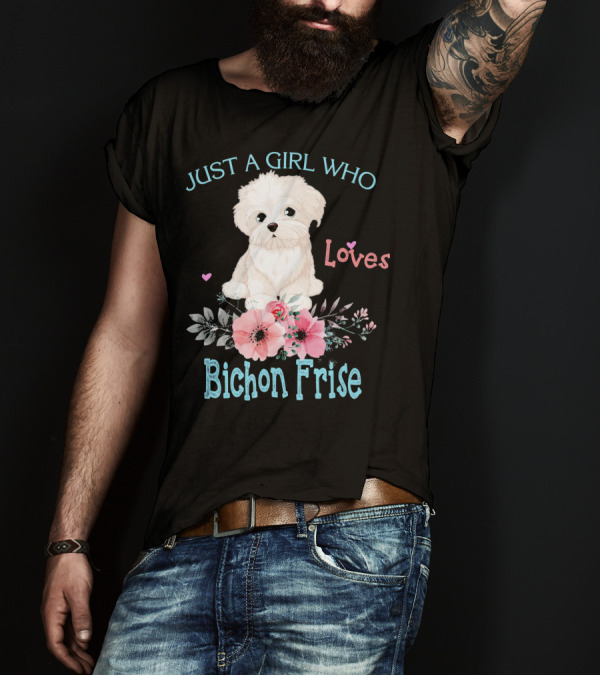 Just A Girl Who Loves Bichon Frise Cute Dog With Flowers And Hearts T-Shirt