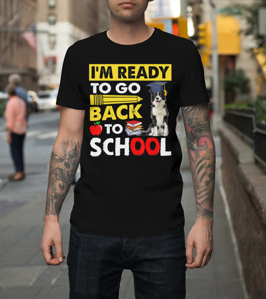 I'm Ready to Go Back to School Border Collie Apple Books Pencil Graduation Cap T-Shirt