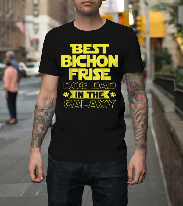 Shirt: Best Bichon Frise Dog Dad in the Galaxy T-Shirt Best Bichon Frise Dog Dad in the Galaxy T-Shirt