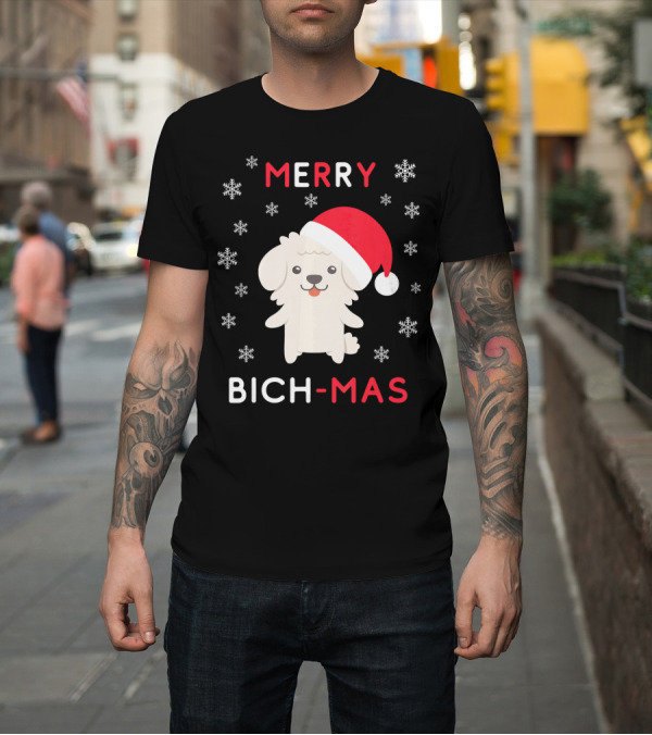 Shirt: Merry Bich Mas Funny Christmas Bichon Snowflakes Santa Hat T-Shirt Merry Bich Mas Funny Christmas Bichon Snowflakes Santa Hat T-Shirt