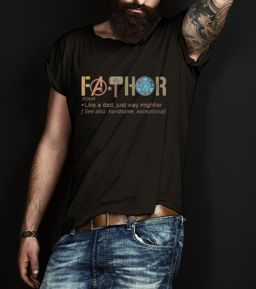 Fathor Like A Dad Just Way Mightier Avengers Thor Iron Man T-Shirt