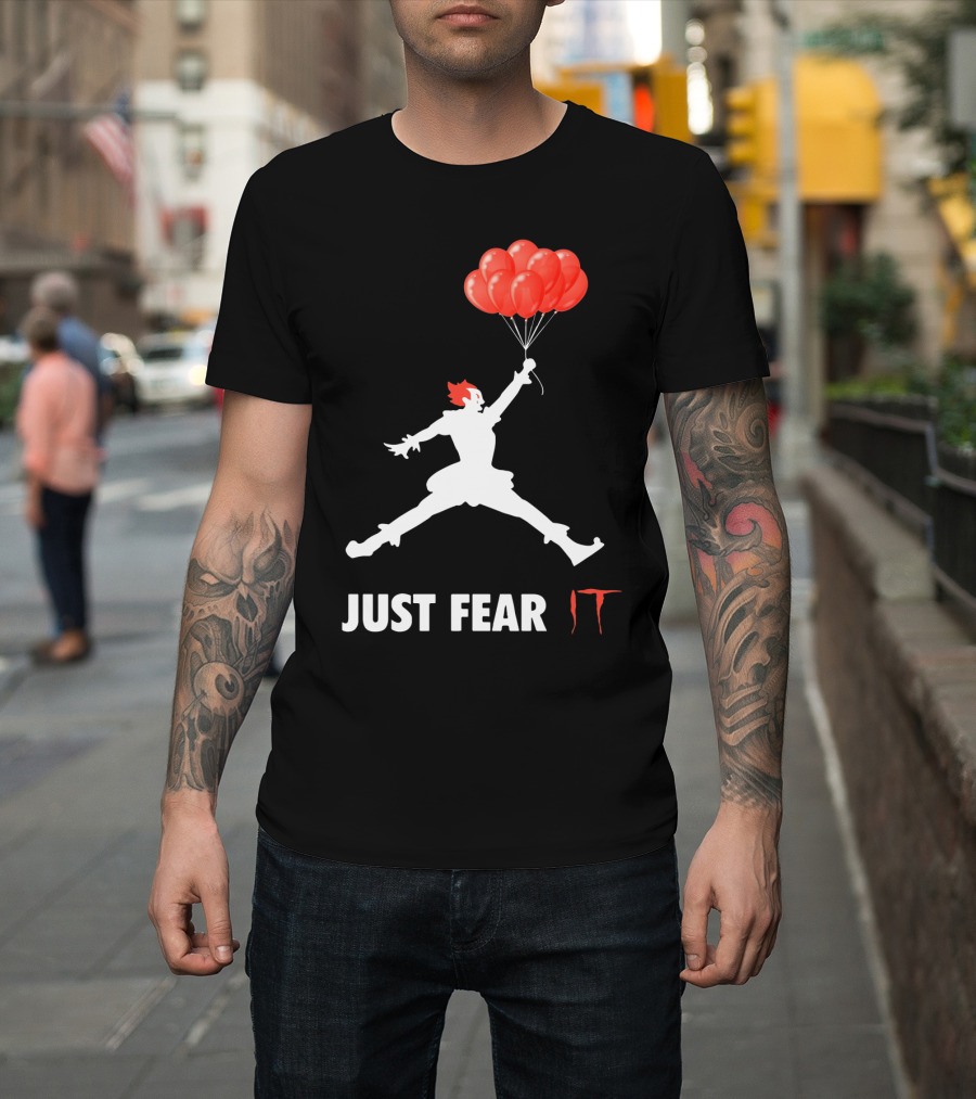Air Jordan Pennywise Just Fear It With Jumping Clown And Red Balloons T-Shirt