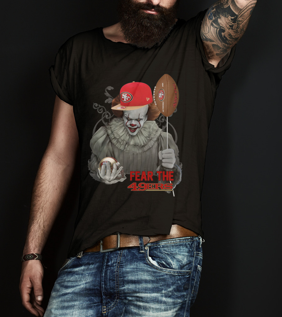 Pennywise Holding San Francisco 49ers Football With Sf Cap Fear The 49ers T-Shirt