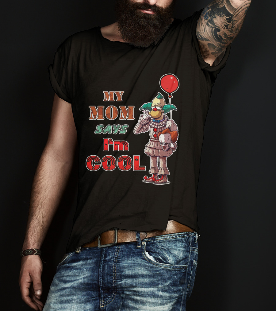 My Mom Says I'm Cool Krusty The Clown Pennywise Balloon T-Shirt