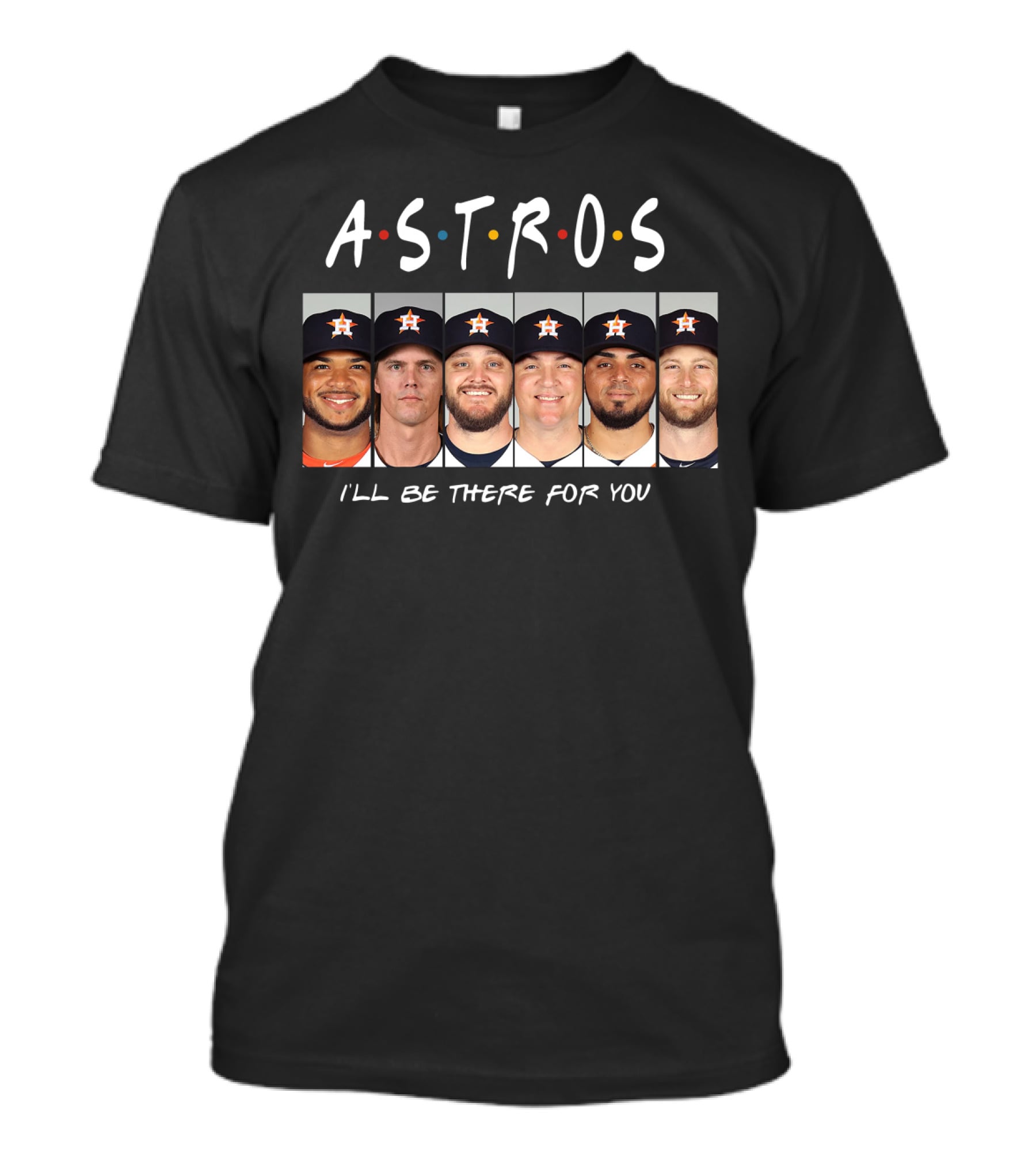 Astros I'll Be There For You Baseball Team Players Friendship Reunion T-Shirt
