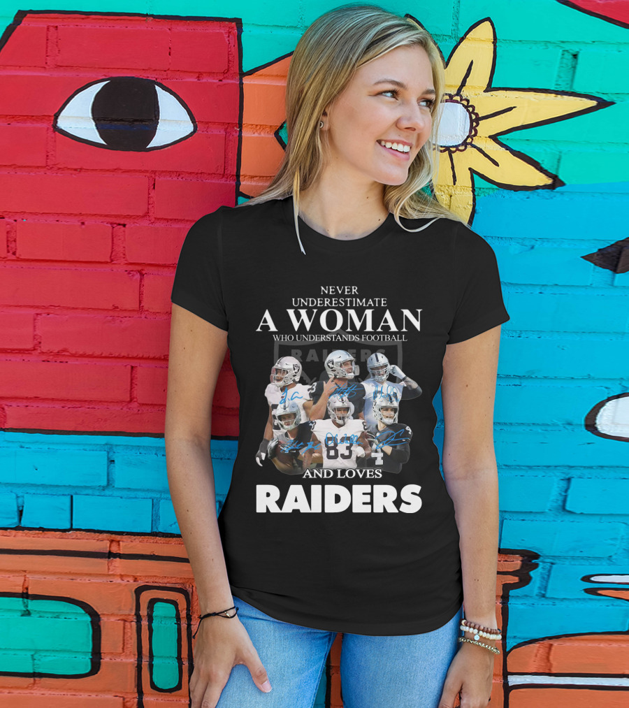 Never Underestimate A Woman Who Understands Football And Loves Raiders T-Shirt