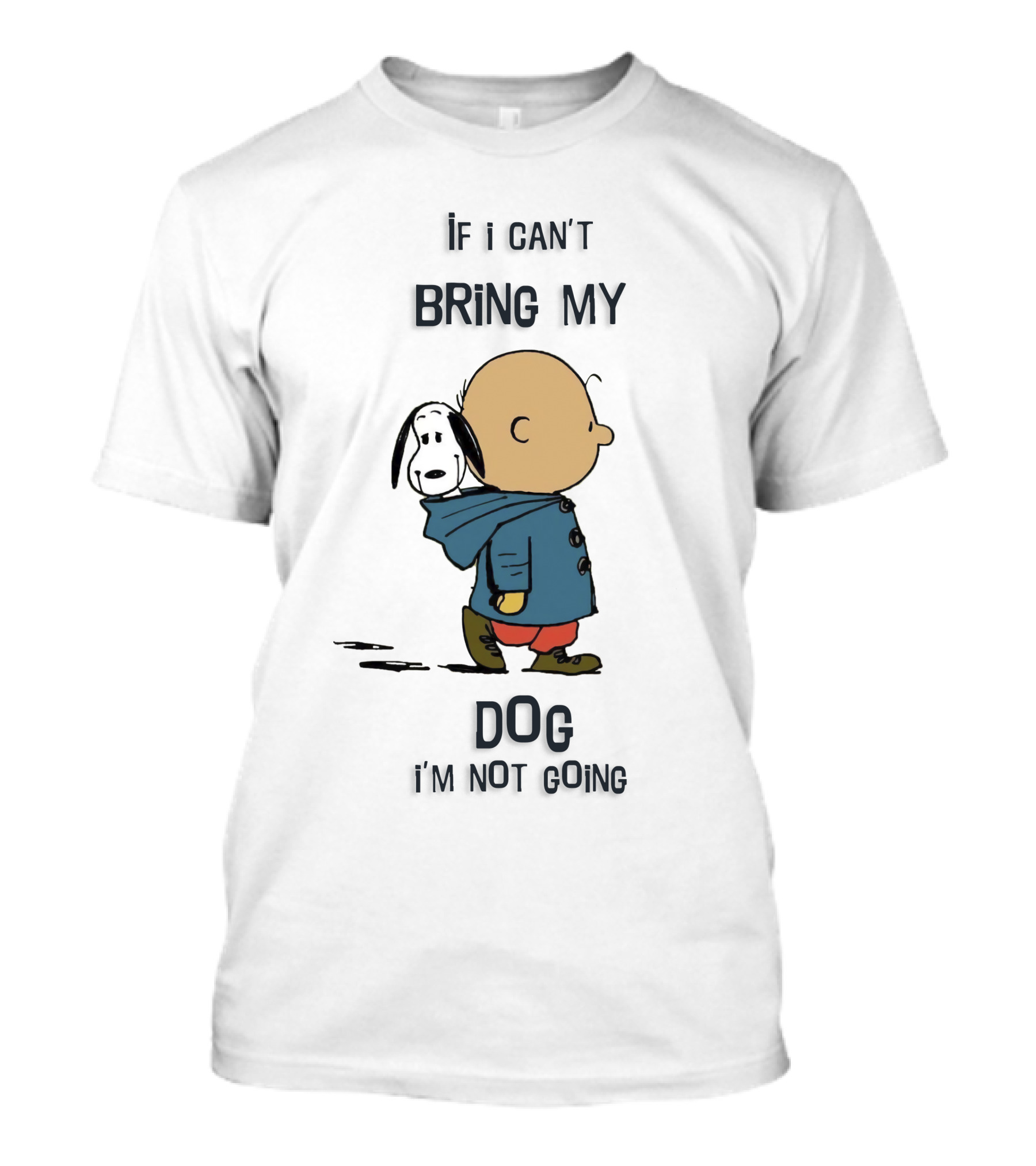 Snoopy And Charlie Brown If I Can't Bring My Dog I'm Not Going T-Shirt