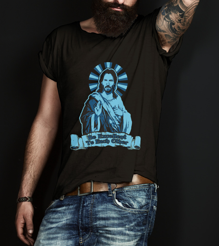 Be Excellent To Each Other Keanu God T-Shirt
