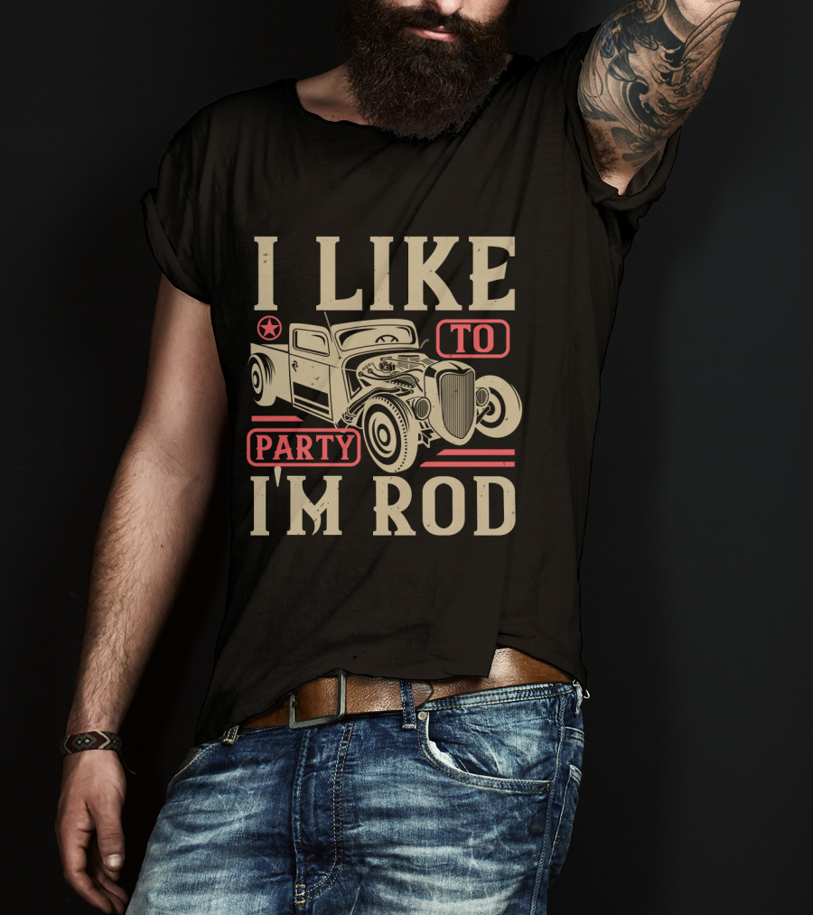 I Like To Party I'm Rod Hot Rod Vintage Car Star T-Shirt