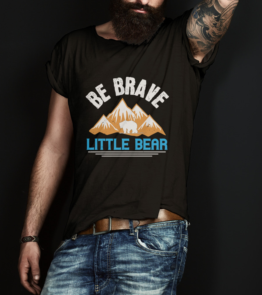 Be Brave Little Bear Rocky Mountains Adventure T-Shirt