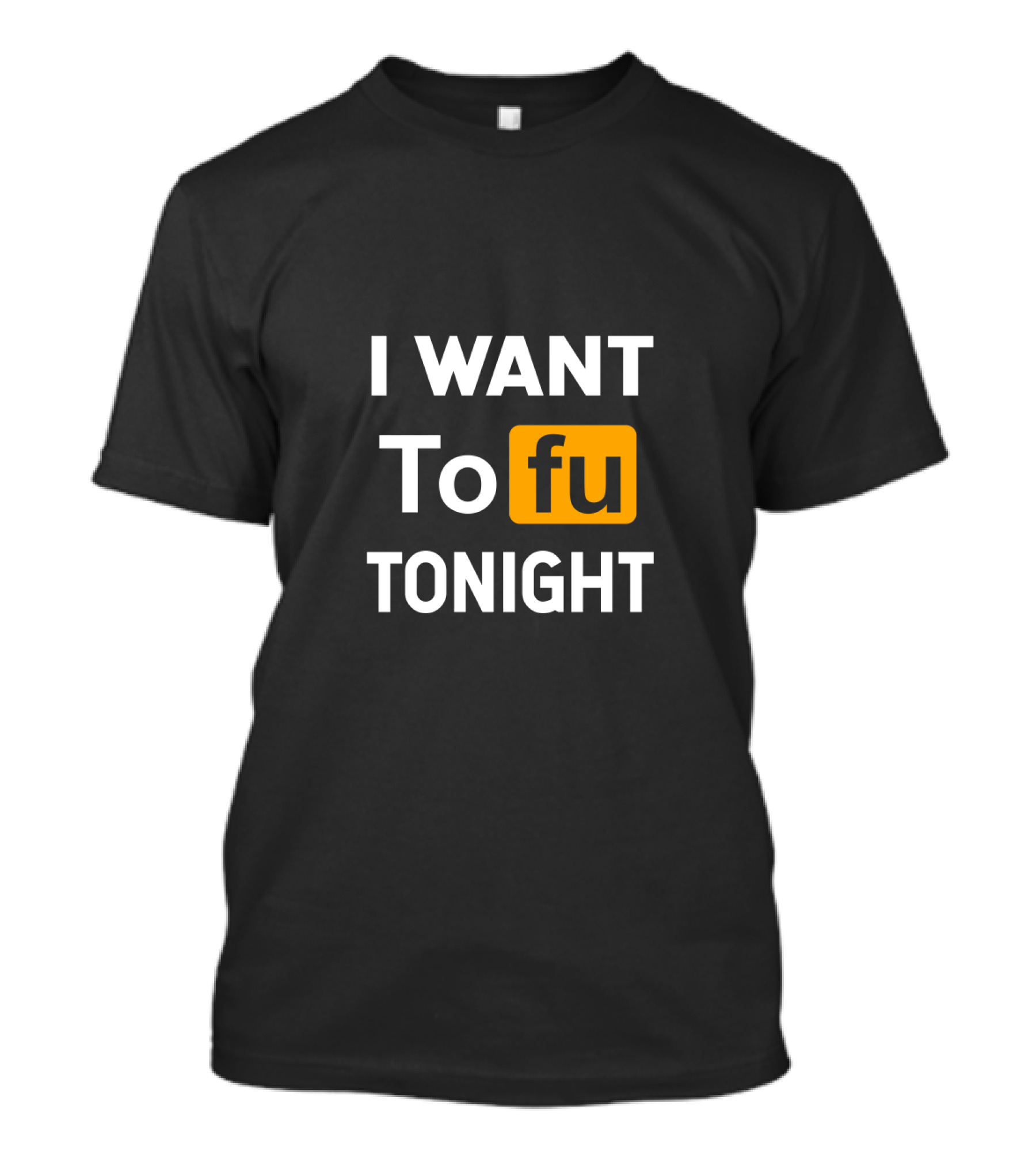 I Want Tofu Tonight Funny Vegan Vegetarian Tofu Tonight T-Shirt