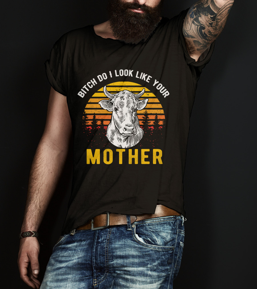 Bitch Do I Look Like Your Mother Cow Vintage Sunset T-Shirt