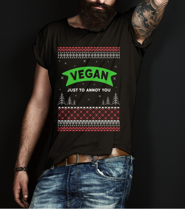VEGAN JUST TO ANNOY YOU Ugly Christmas T-Shirt