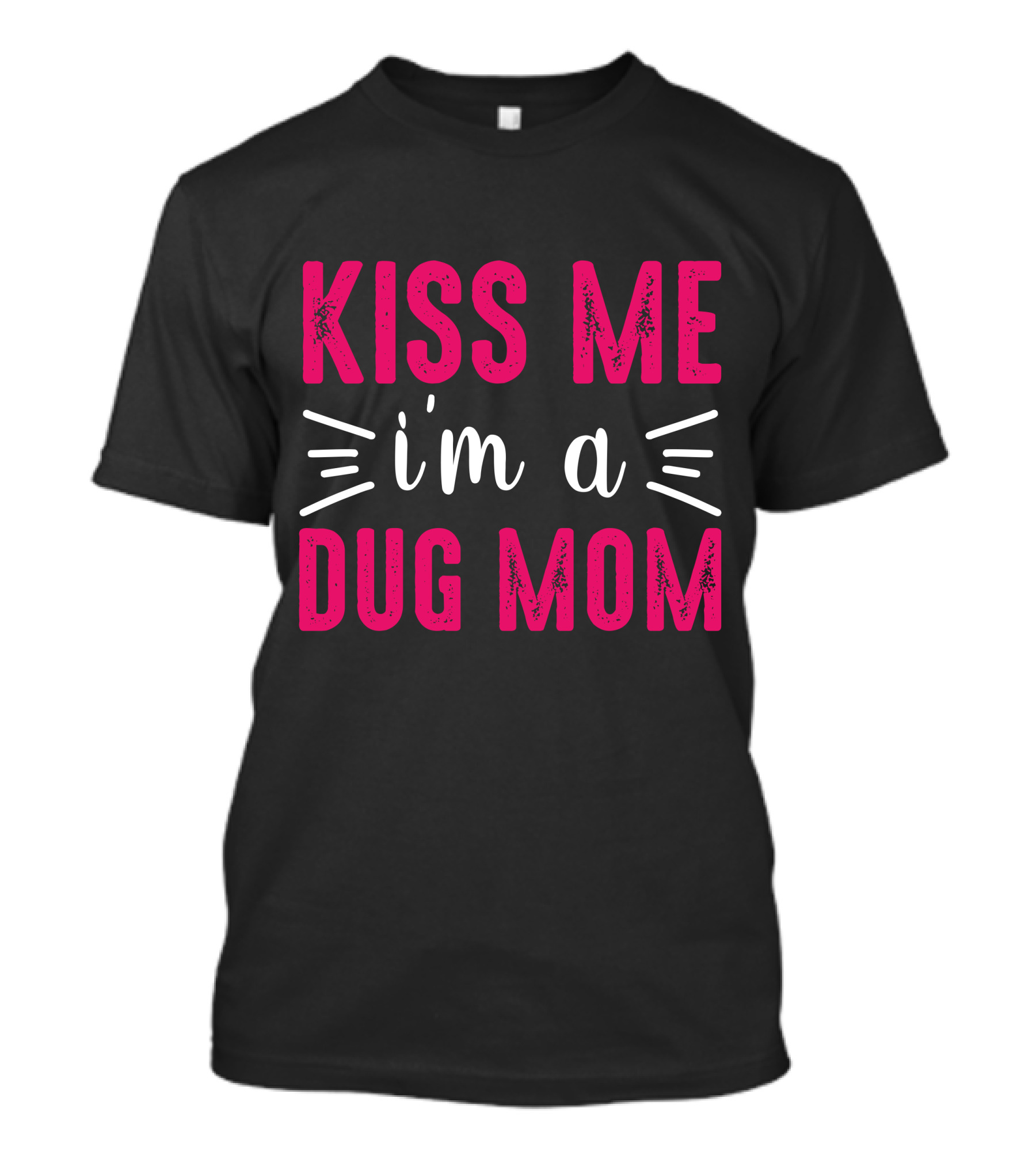 Kiss Me I'm A Dog Mom T-Shirt