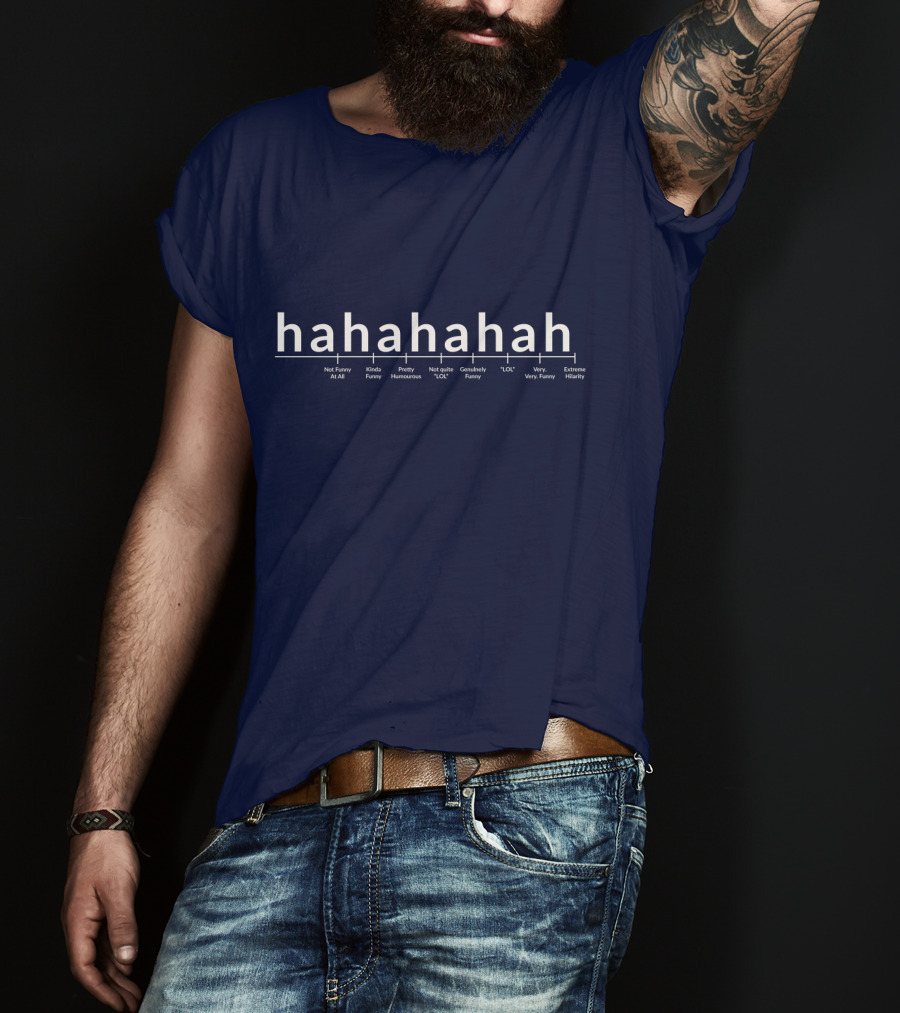 Hahahahah Funny Scale Not Funny LOL Very Extreme Hilarity T-Shirt