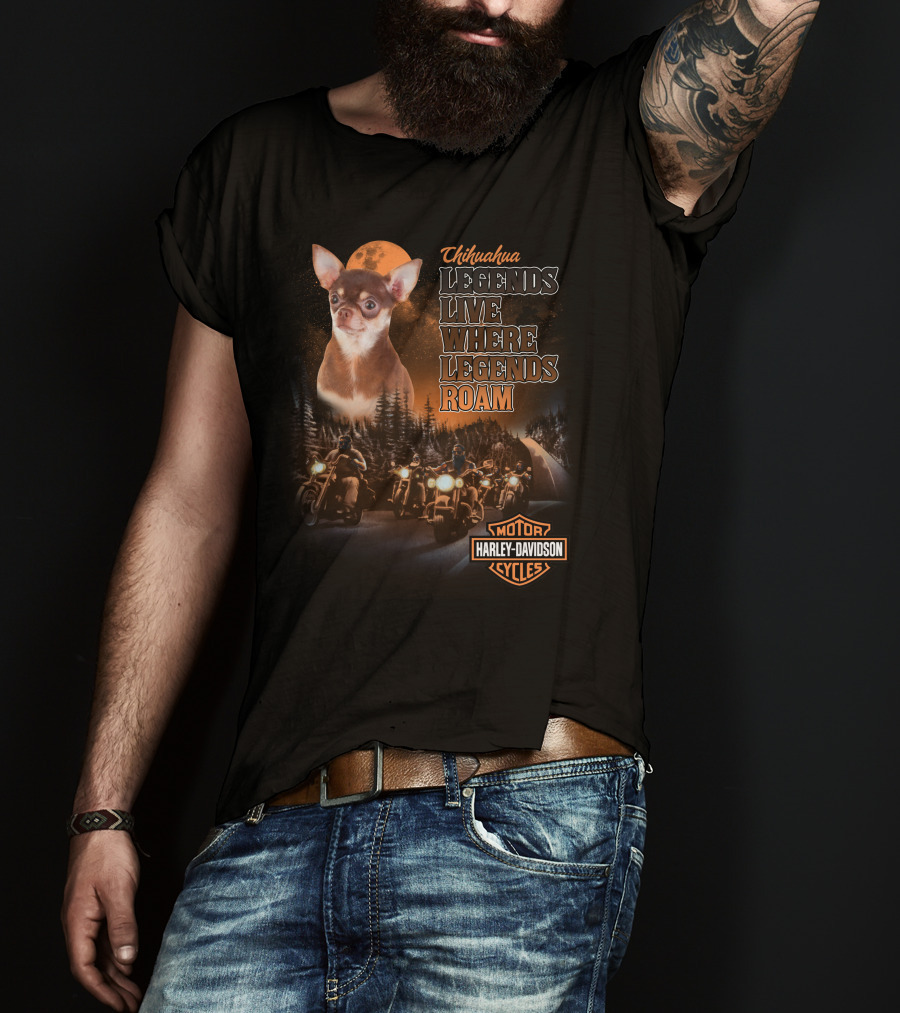 Chihuahua Legends Live Where Legends Roam Harley Davidson Motor Cycles T-Shirt
