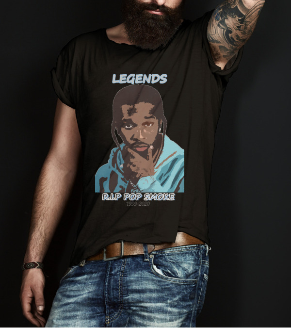 LEGENDS RIP POP SMOKE 1999-2020 T-Shirt
