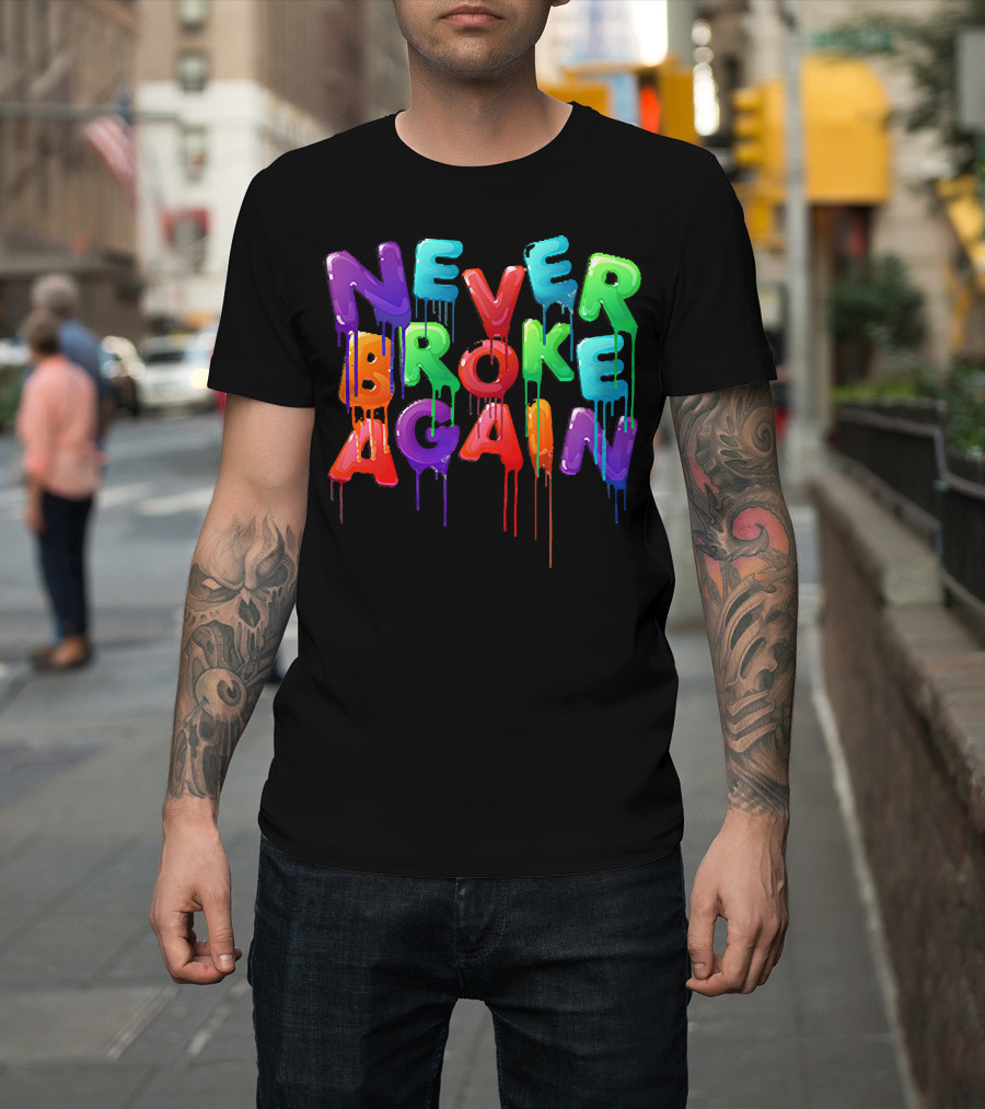 Never Broke Again Colorful Dripping Letters T-Shirt