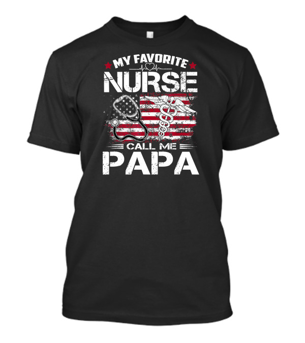 My Favorite Nurse Calls Me Papa Stethoscope Heartbeat American Flag Caduceus T-Shirt