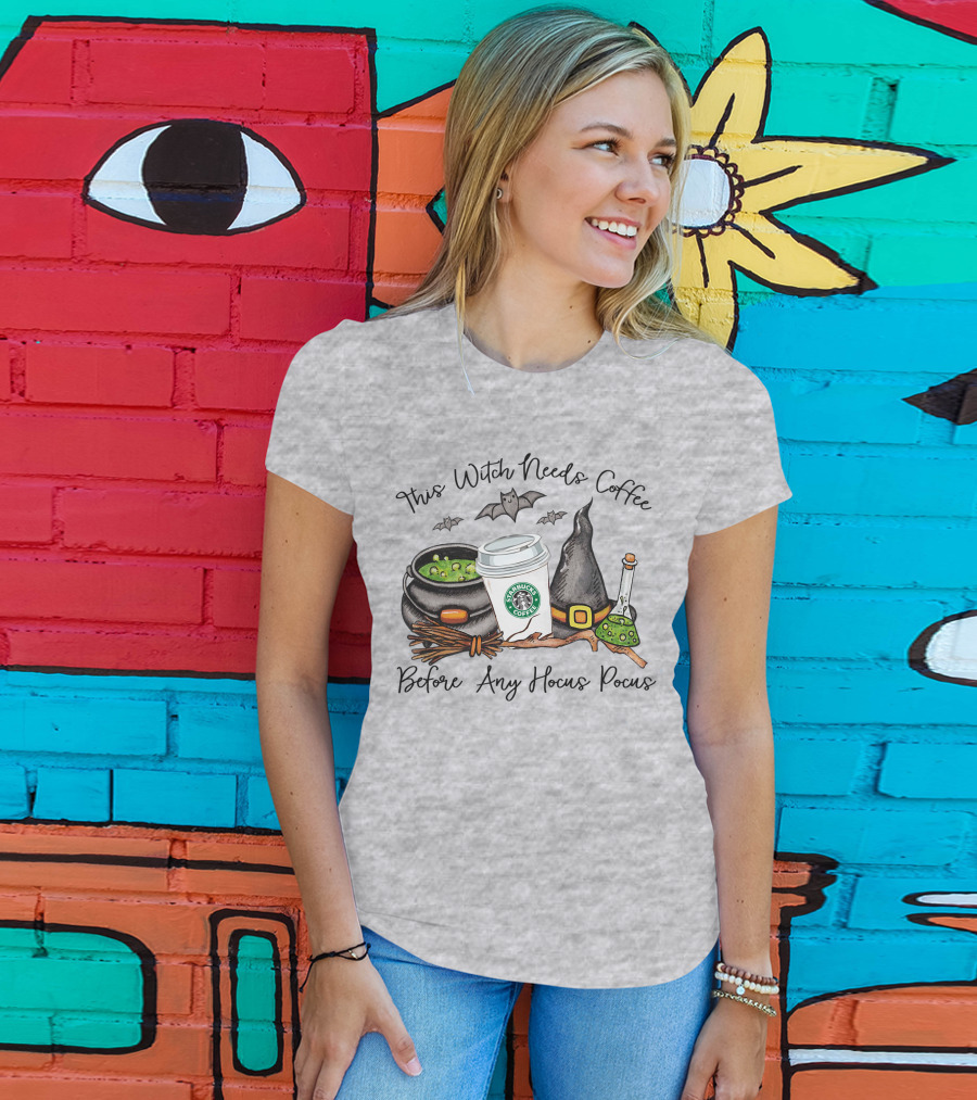 This Witch Needs Starbucks Coffee Before Any Hocus Pocus T-Shirt