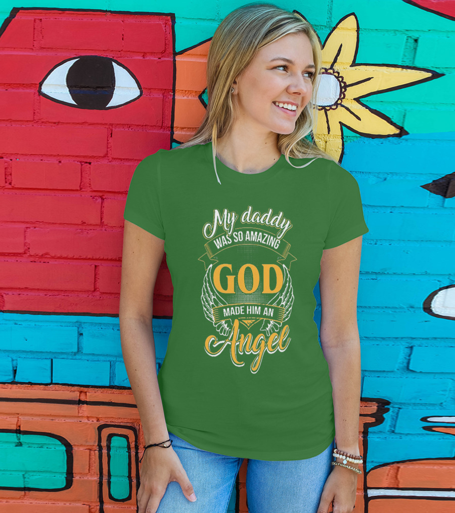 My Daddy Was So Amazing God Made Him An Angel T-Shirt