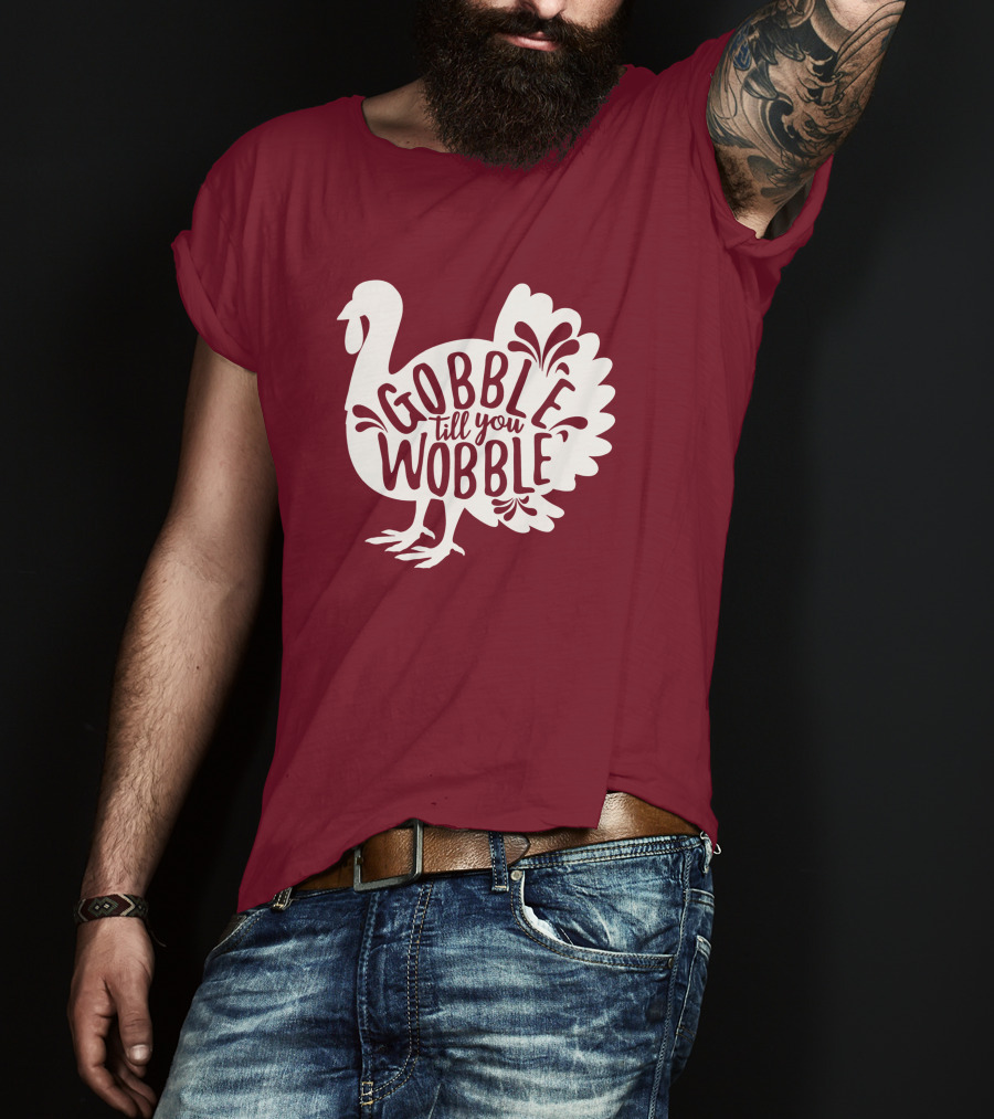 Gobble Till You Wobble Thanksgiving Funny Fall T-Shirt