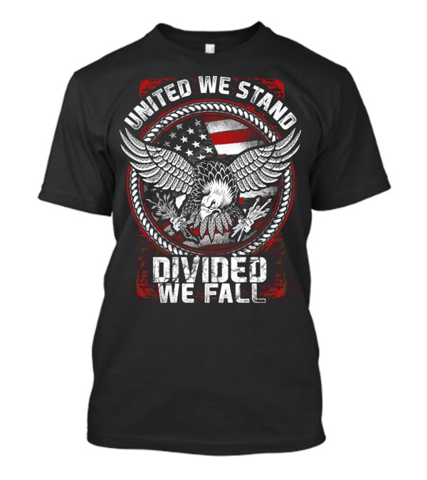 United We Stand Divided We Fall American Eagle Flag T-Shirt