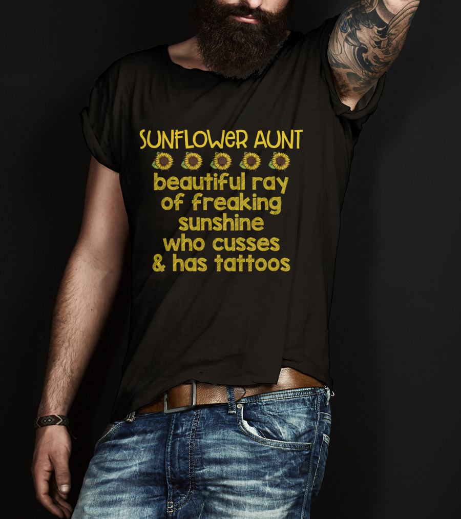 Sunflower Aunt Beautiful Ray Of Freaking Sunshine With Tattoos T-Shirt